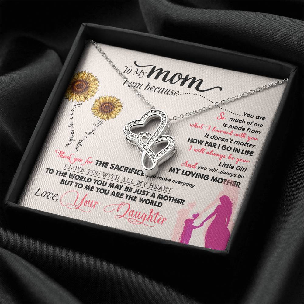 Mom, - I Am Because You Are...