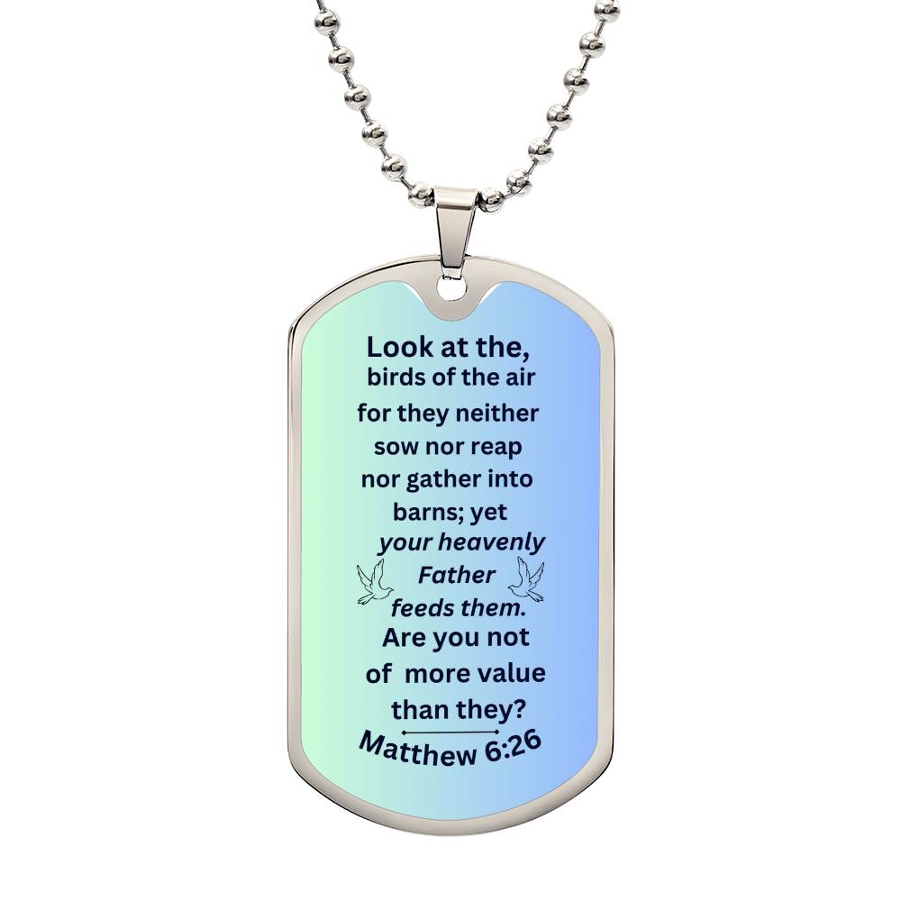 Matthew 6:26 - Dog Tag Necklace - Find inspiration each time you glance at it, a constant reminder of God's commitment to providing all of your needs.