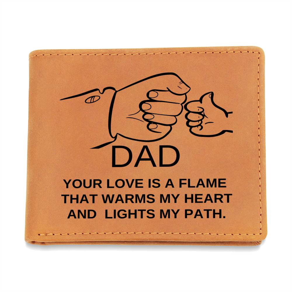DAD Your love is a flame that warms my heart and lights my path