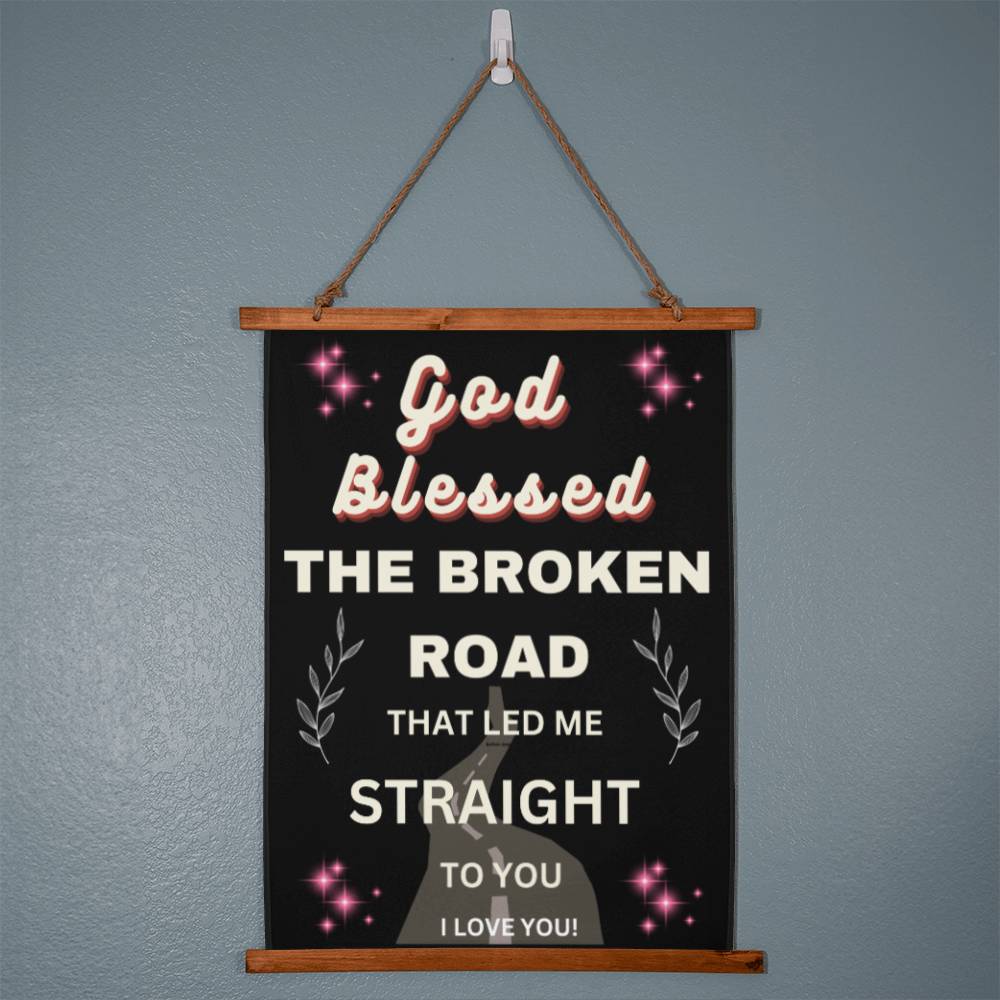 God Blessed The Broken Road That Led Me straight To You!