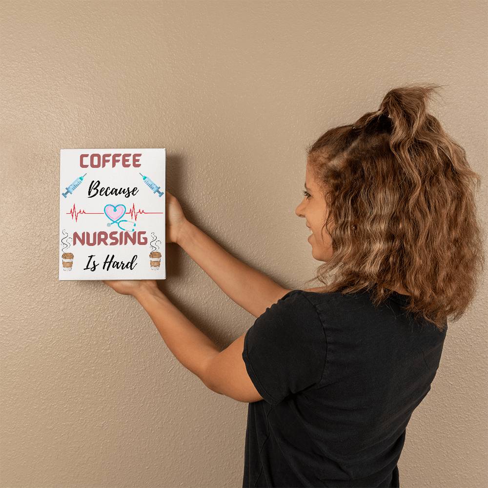 Coffee Because Nursing Is Hard - When you need a lift grab a cup! Wall Hanging
