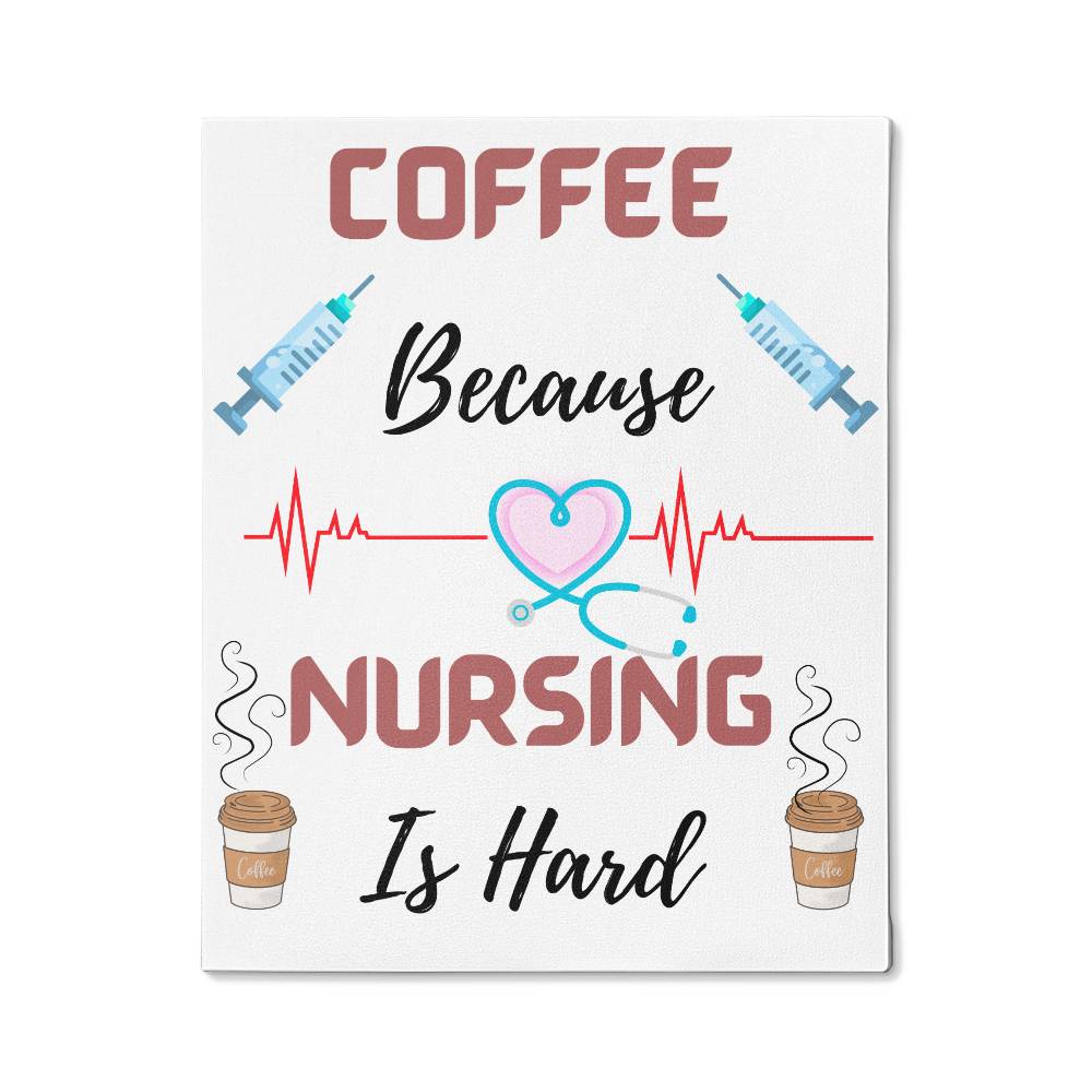 Coffee Because Nursing Is Hard - When you need a lift grab a cup! Wall Hanging