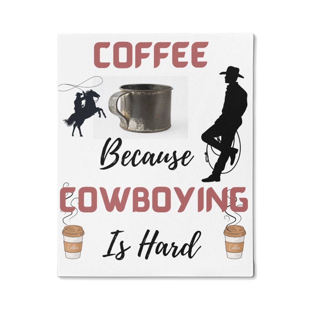 Coffee Because Cowboying Is Hard - When you need a lift grab a cup! Wall Hanging