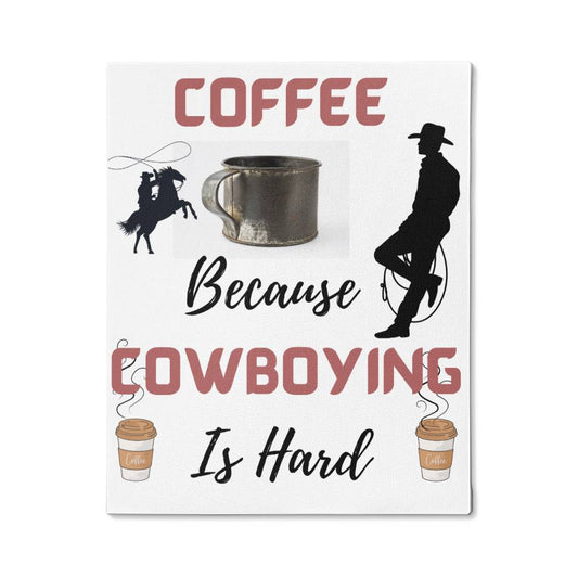 Coffee Because Cowboying Is Hard - When you need a lift grab a cup! Wall Hanging