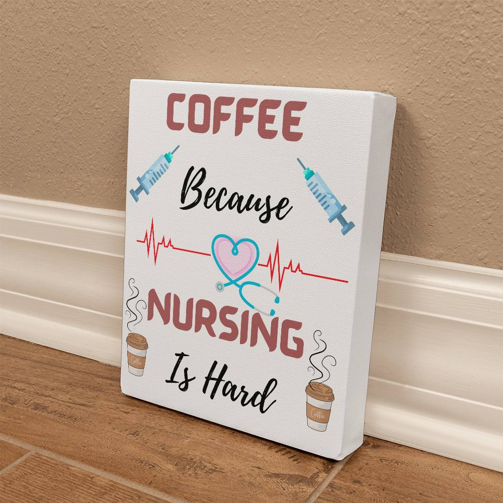 Coffee Because Nursing Is Hard - When you need a lift grab a cup! Wall Hanging