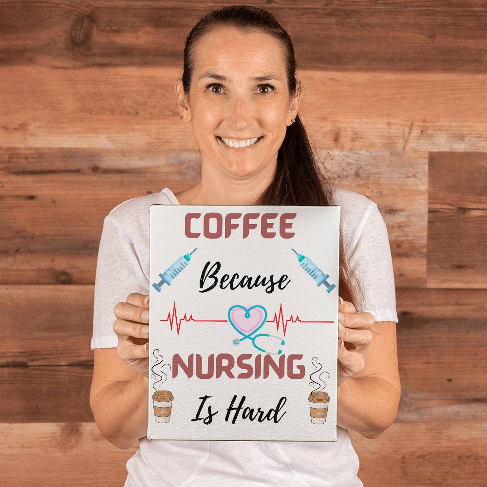 Coffee Because Nursing Is Hard - When you need a lift grab a cup! Wall Hanging