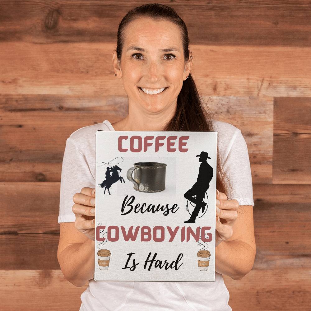 Coffee Because Cowboying Is Hard - When you need a lift grab a cup! Wall Hanging