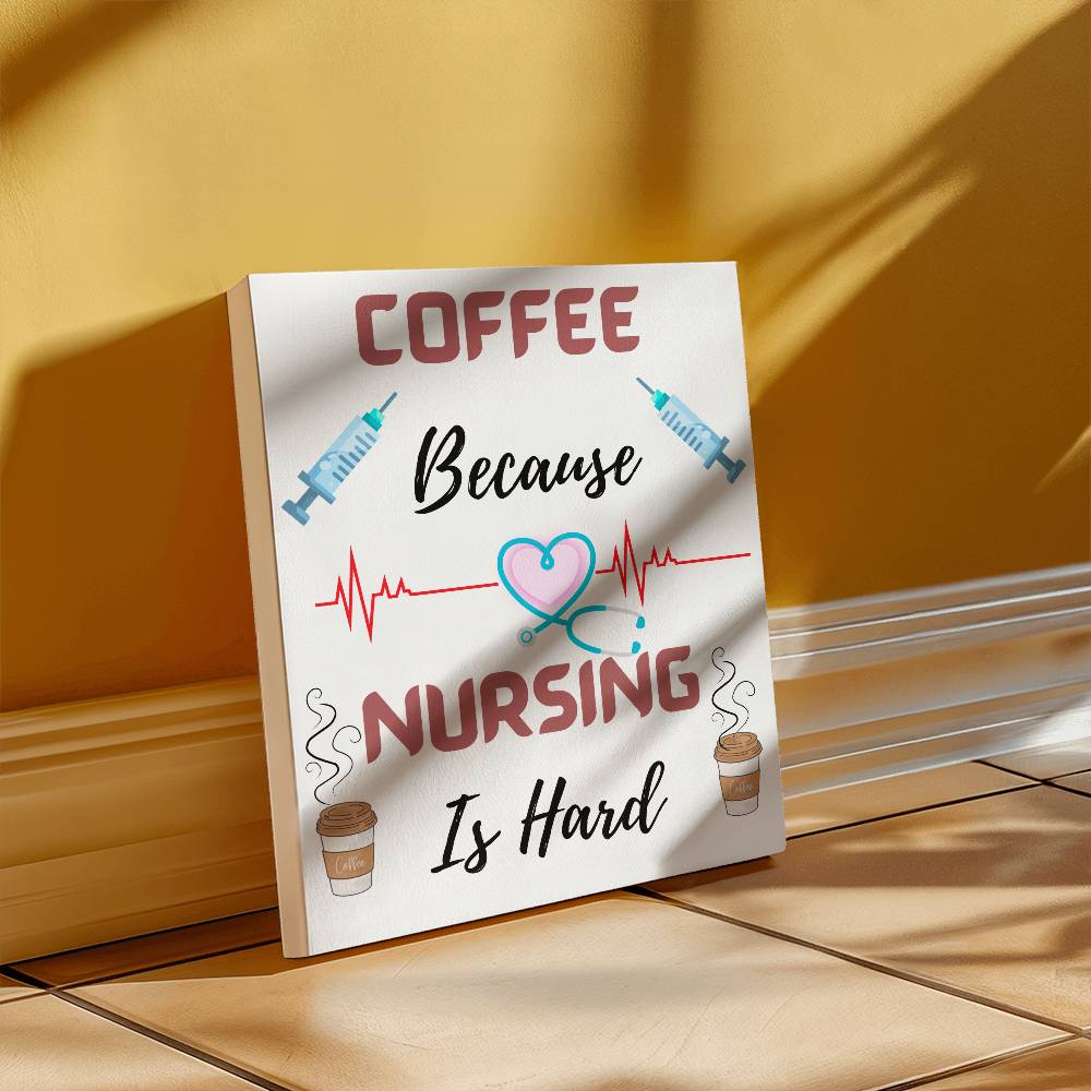 Coffee Because Nursing Is Hard - When you need a lift grab a cup! Wall Hanging