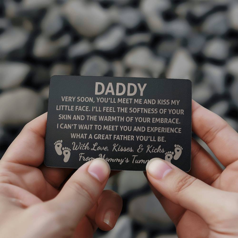 Metal Wallet Insert Card | Daddy Very Soon, You'll Meet Me And Kiss My little Face | Reminder Card