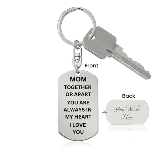 MOM - Together Or Apart You Are Always In My Heart Dog Tag Keychain